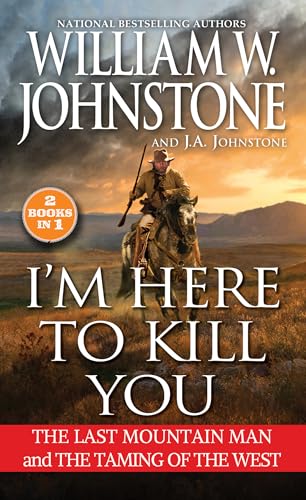 I'm Here to Kill You : Smoke Jensen and the Taming of the West