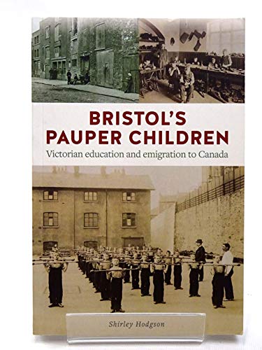 Bristol's Pauper Children : Victorian education and emigration to Canada