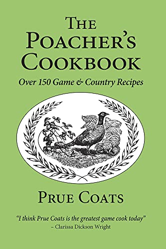 The Poacher's Cookbook : Over 150 Game & Country Recipes