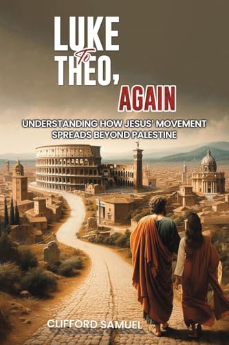 Luke to Theo, Again : Understanding How Jesus’ Movement Spreads Beyond Palestine
