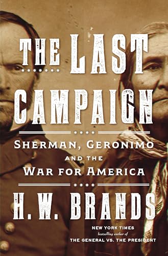 The Last Campaign : Sherman, Geronimo and the War for America