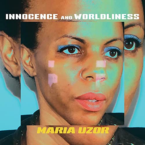 Uzor Maria - Innocence And Worldliness [VINYL]
