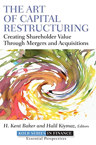 The Art of Capital Restructuring: Creating Shareholder Value Through Mergers and Acquisitions