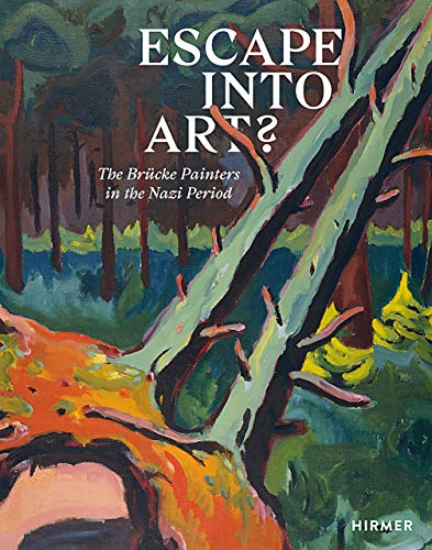Escape into Art?: The BrÃ¼cke Painters in the Nazi Period