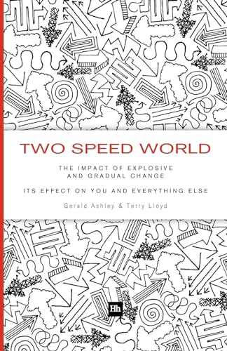 Two Speed World : The impact of explosive and gradual change - its effect on you and everything else