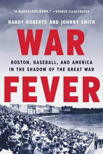 War Fever : Boston, Baseball, and America in the Shadow of the Great War