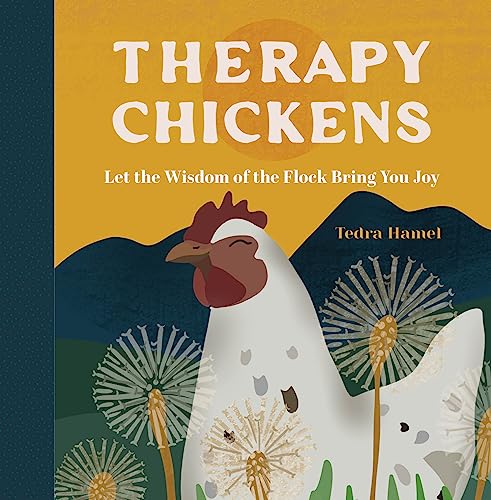 Therapy Chickens : Let the Wisdom of the Flock Bring You Joy
