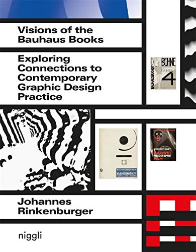 Visions of the Bauhaus Books: Exploring Connections to Contemporary Graphic Design Practice (NIGGLI EDITIONS)