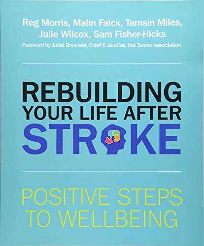 Rebuilding Your Life after Stroke: Positive Steps to Wellbeing