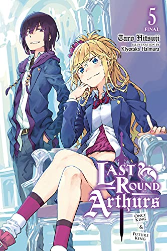 Last Round Arthurs, Vol. 5 (light novel): Once King & Future King (Last Round Arthurs (Light Novel))
