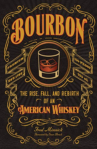 Bourbon : The Rise, Fall, and Rebirth of an American Whiskey