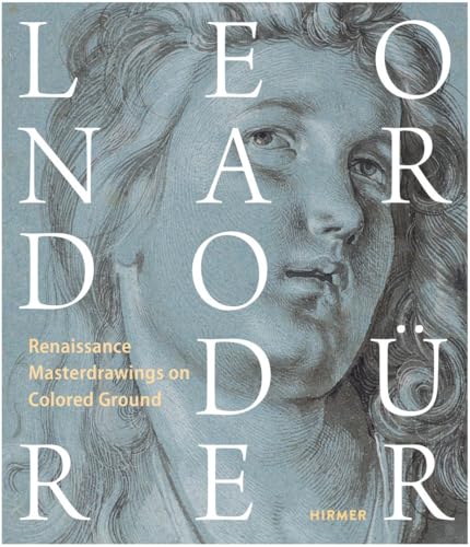 Leonardo / Durer : Renaissance Masterdrawings on Colored Ground