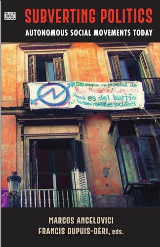 Subverting Politics - Autonomous Social Movements Today