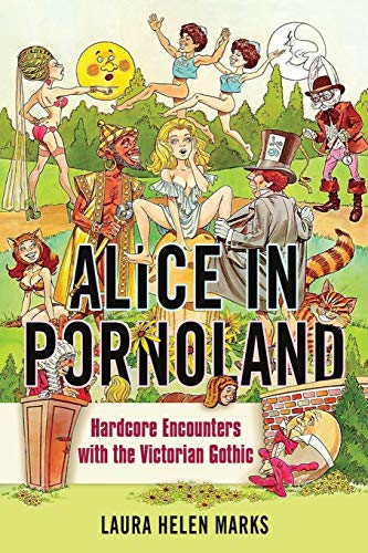 Alice in Pornoland: Hardcore Encounters with the Victorian Gothic
