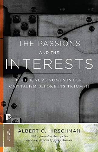 The Passions and the Interests: Political Arguments for Capitalism before Its Triumph: 2 (Princeton Classics)