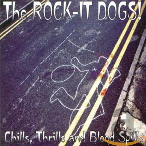 Rock-it Dogs! - Chills. Thrills And Blood Spills [CD]