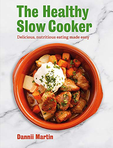 The Healthy Slow Cooker: Delicious, nutritious eating made easy