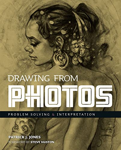 Drawing From Photos: Problem Solving & Interpretation (Patrick J. Jones)