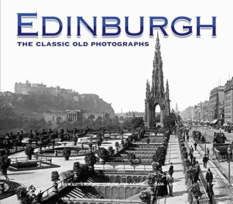 Edinburgh: the Classic Old Photographs