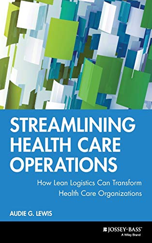 Streamlining Health Care Operations: How Lean Logistics Can Transform Health Care Organizations