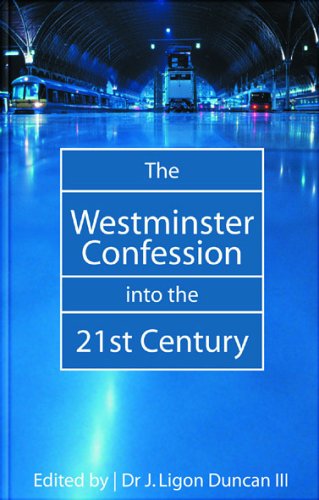The Westminster Confession into the 21ST Century Vol 1