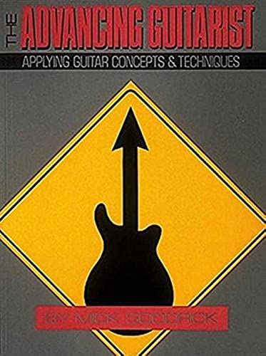[THE ADVANCING GUITARIST: APPLYING GUITAR CONCEPTS & TECHNIQUES BY (AUTHOR)GOODRICK, MICK]THE ADVANCING GUITARIST: APPLYING GUITAR CONCEPTS & TECHNIQUES[PAPERBACK]11-01-1987