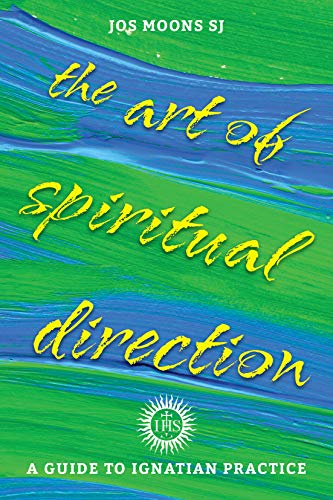 The Art of Spiritual Direction : A Guide to Ignatian Practice