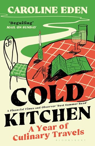 Cold Kitchen : A Year of Culinary Travels