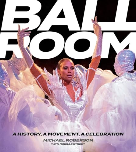 Ballroom : A History, A Movement, A Celebration