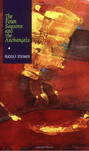 The Four Seasons and the Archangels : Experience of  the Course of the Year in Four Cosmic Imaginations