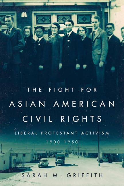 The Fight for Asian American Civil Rights : Liberal Protestant Activism, 1900-1950