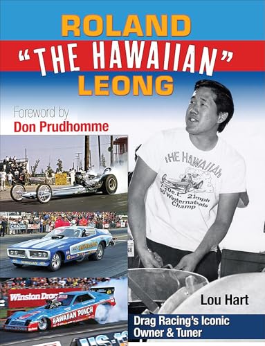 Roland Leong 'The Hawaiian' : Drag Racing’s Iconic Top Fuel Owner & Tuner