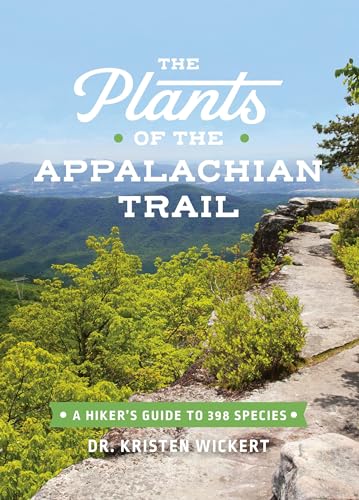 The Plants of the Appalachian Trail : A Hiker’s Guide to 398 Species