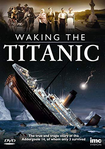 Waking The Titanic The True And Tragic Story Of The Aldergoole 14 Of Whom Only 3 Survived Docudrama With Extra Bonus Material [DVD]