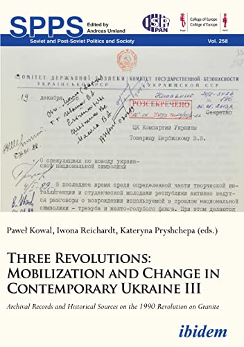 Three Revolutions: Mobilization and Change in Contemprary Ukraine III : Archival Records and Historical Sources on the 1990 Revolution on Granite