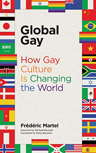 Global Gay: How Gay Culture Is Changing the World (The MIT Press)