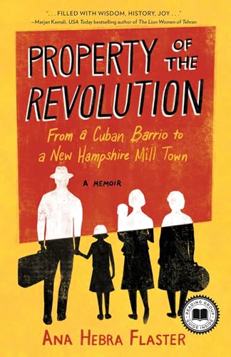 Property of the Revolution : From a Cuban Barrio to a New Hampshire Mill Town - A Memoir