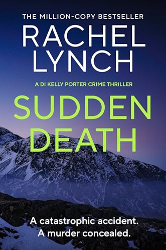 Sudden Death : The unmissable DI Kelly Porter series set in the heart of the Lake District