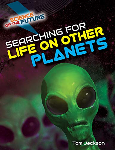 Science of the Future: Searching for Life on Other Planets