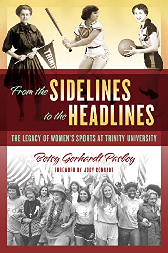 From the Sidelines to the Headlines: The Legacy of Womens Sports at Trinity University