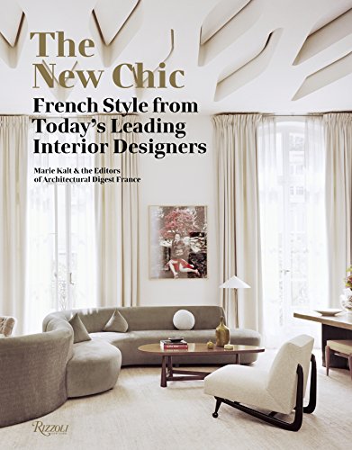 The New Chic: French Style from Today's Leading Designers: French Style from Today's Leading Interior Designers