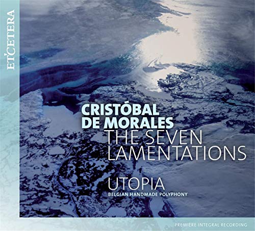 Utopia - de MORALES, Christóbal:The Seven Lamentations [CD]