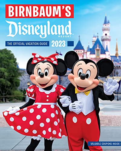 Birnbaum's 2023 Disneyland (Birnbaum Guides): The Official Vacation Guide