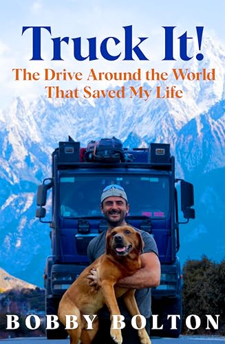 Truck It! : The Drive Around the World That Saved My Life