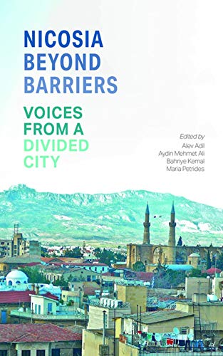 Nicosia Beyond Barriers: Voices from a Divided City