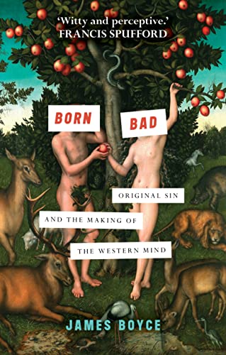 Born Bad: Original Sin and the Making of the Western World