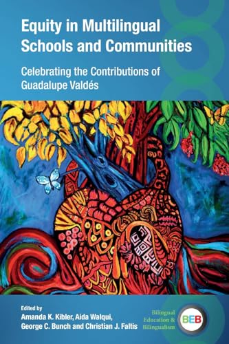 Equity in Multilingual Schools and Communities : Celebrating the Contributions of Guadalupe Valdes