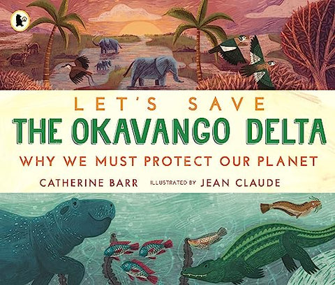 Let's Save the Okavango Delta: Why we must protect our planet