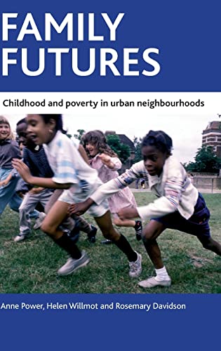 Family futures : Childhood and poverty in urban neighbourhoods