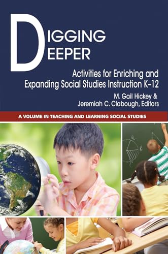 Digging Deeper : Activities for Enriching and Expanding Social Studies Instruction K-12